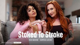 Stoked To Stroke – Eva Maxim, Sophia Locke