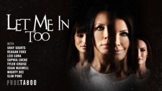Let Me In Too – Reagan Foxx, Lexi Luna, Shay Sights, Sophia Locke, Isiah Maxwell, Mighty Dee e Slim Poke