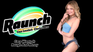 Wants It Rough And Messy – Coco Lovelock, Charles Dera
